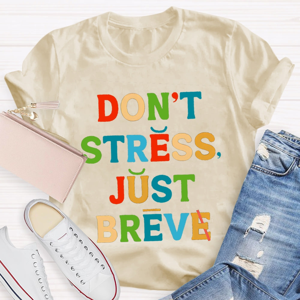Don't Stress Just Breve T-shirt