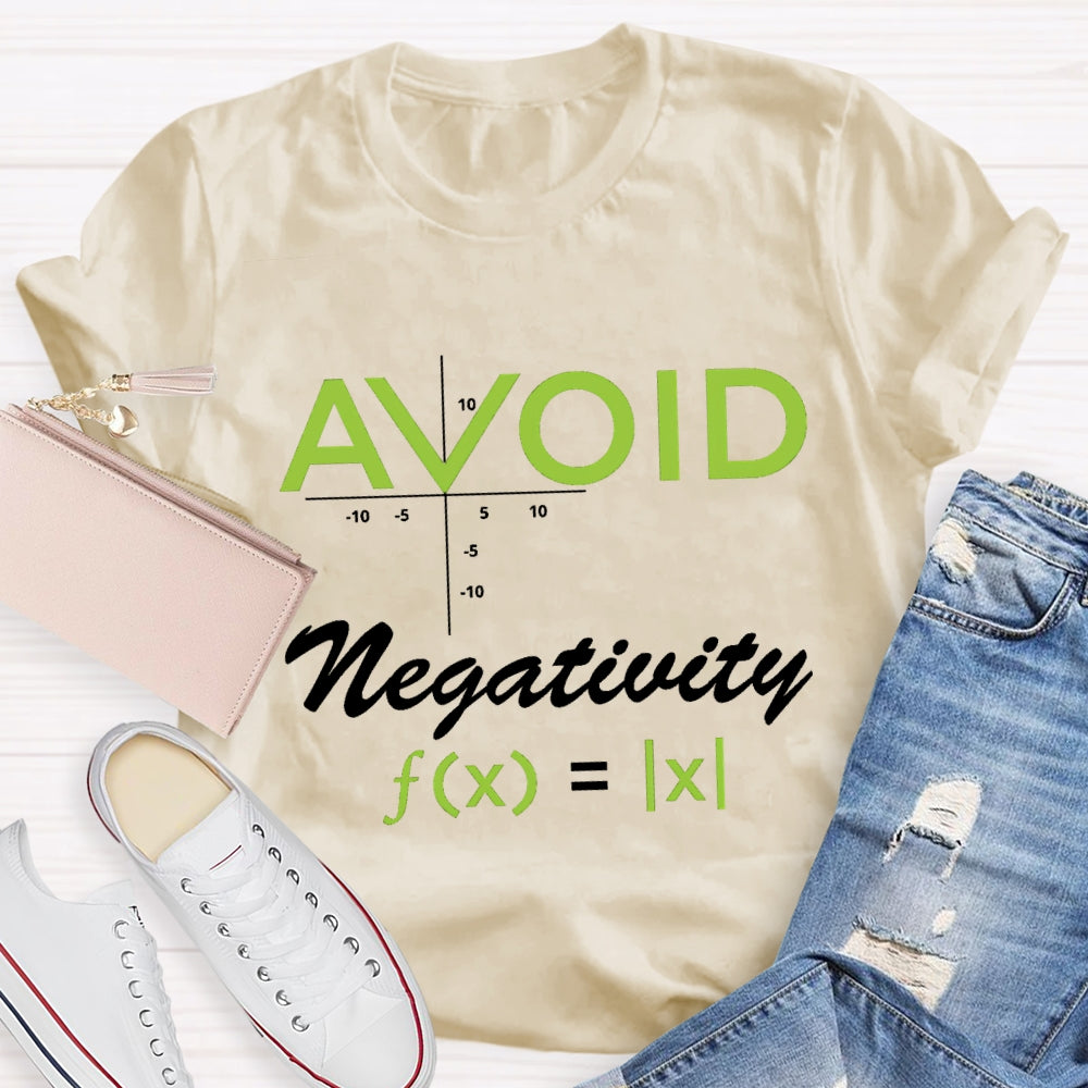Avoid Negativity Mathematical Formula Math Teacher T-Shirt