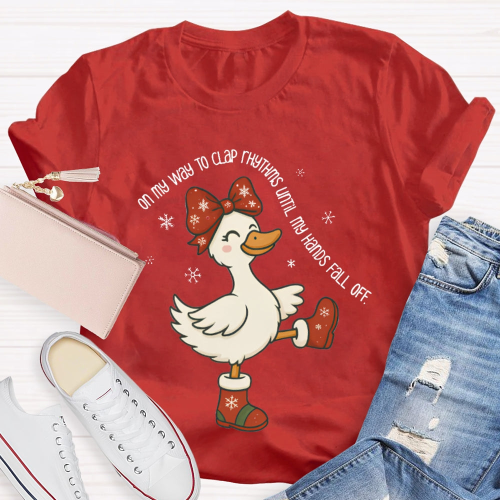On My Way To Clap Rhythms Until My Hands Fall Off Christmas Duck T-shirt
