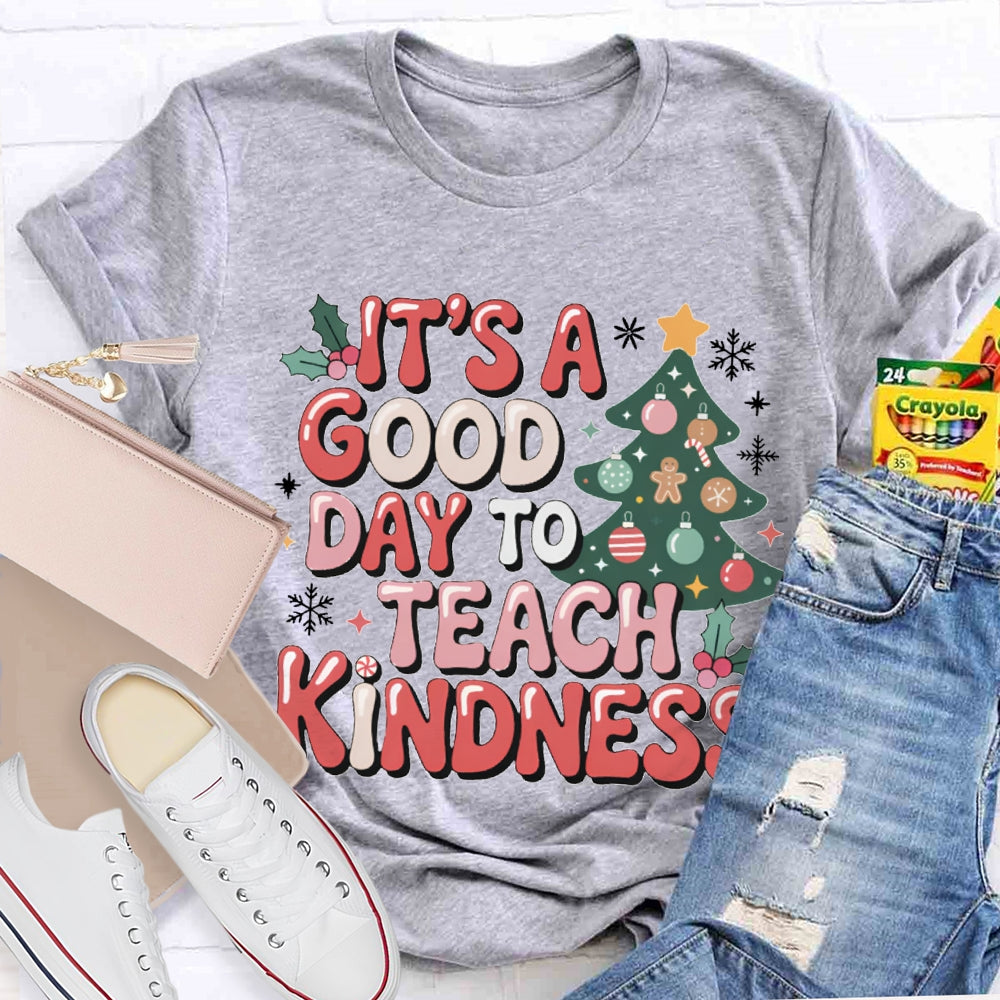 It'S A Good Day To Teach Kindness Christmas Tree T-shirt