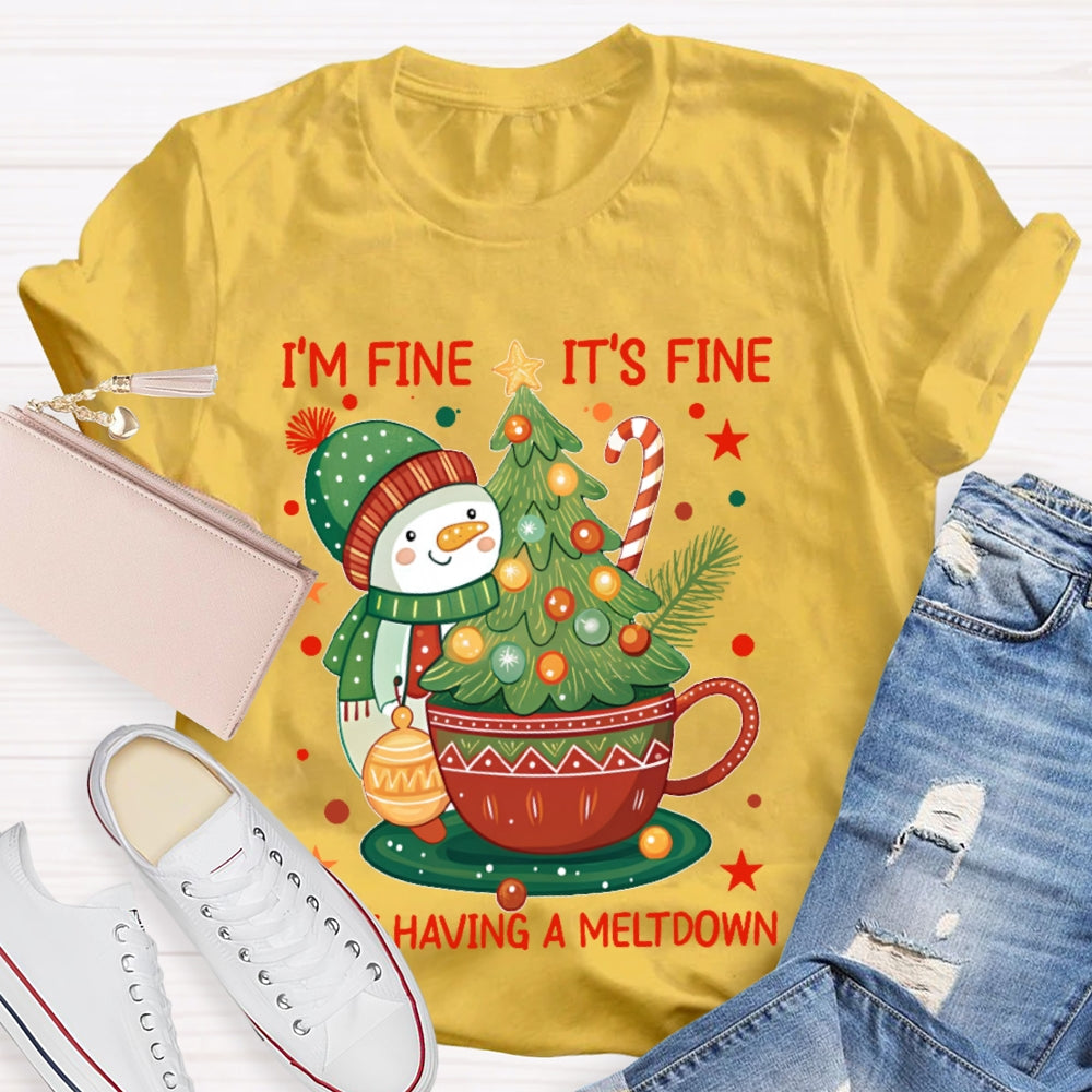 Im Fine This Is Fine Just Having Meltdown Christmas Snowman T-shirt