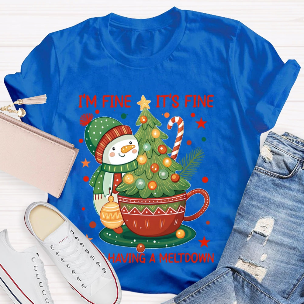 Im Fine This Is Fine Just Having Meltdown Christmas Snowman T-shirt