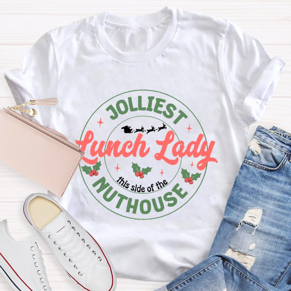 Jolliest Bunch Of Lunch Lady This Side Of The Nuthouse T-shirt