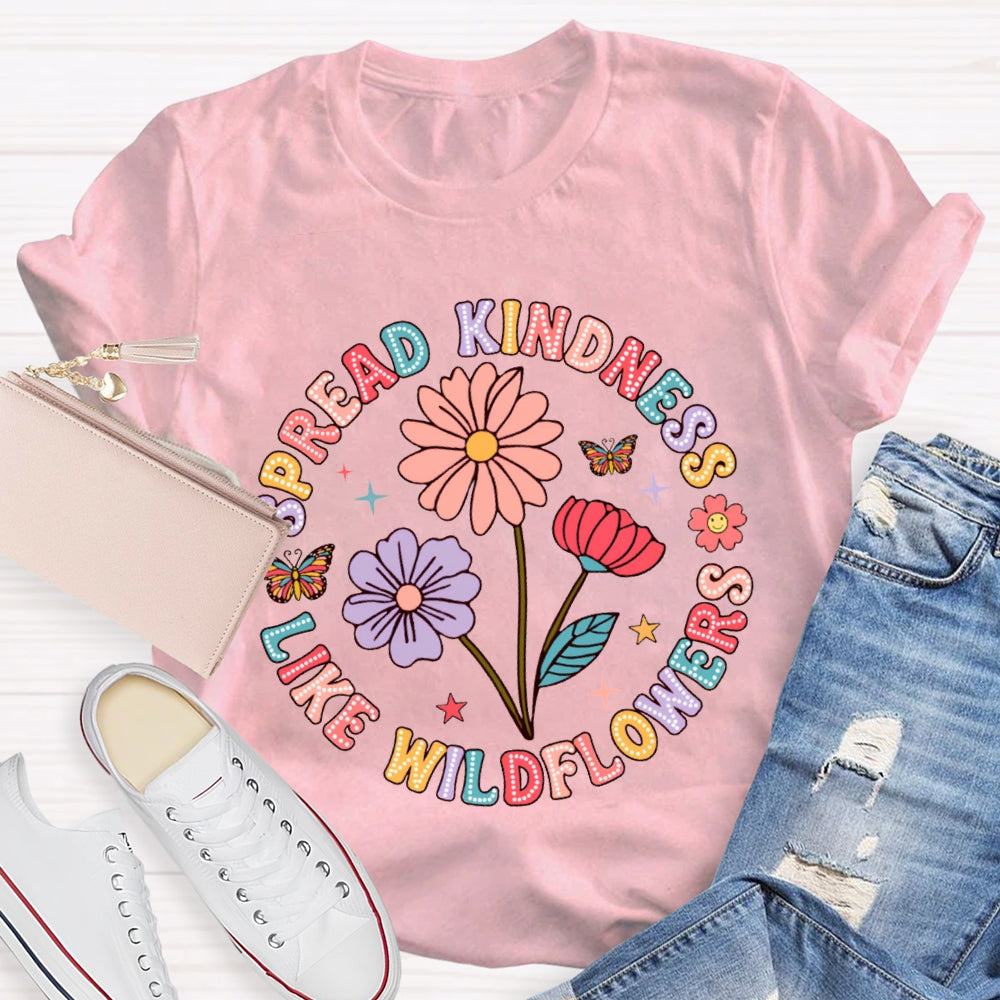 Spread Kindness Like Wildflowers Color Fonts T-shirt