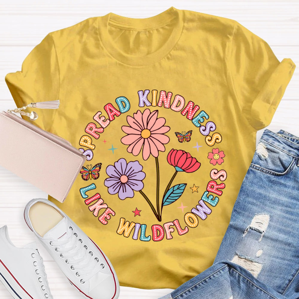 Spread Kindness Like Wildflowers Color Fonts T-shirt