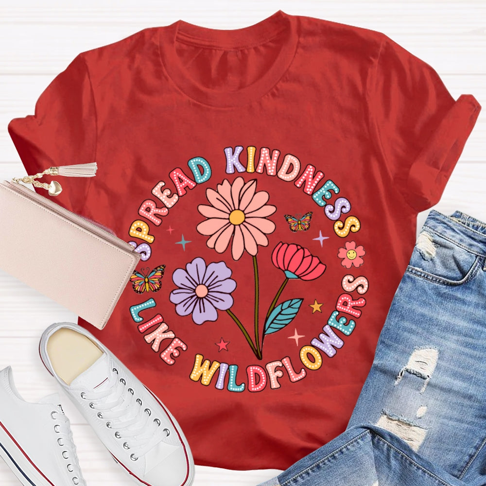 Spread Kindness Like Wildflowers Color Fonts T-shirt