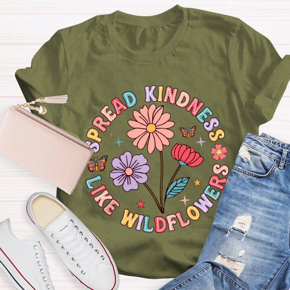 Spread Kindness Like Wildflowers Color Fonts T-shirt
