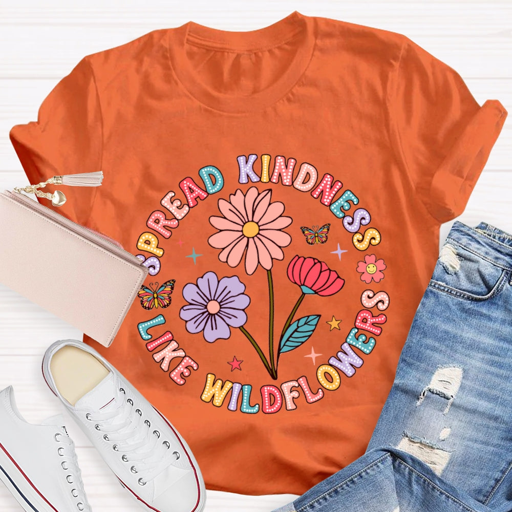 Spread Kindness Like Wildflowers Color Fonts T-shirt