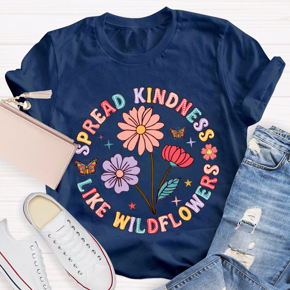 Spread Kindness Like Wildflowers Color Fonts T-shirt