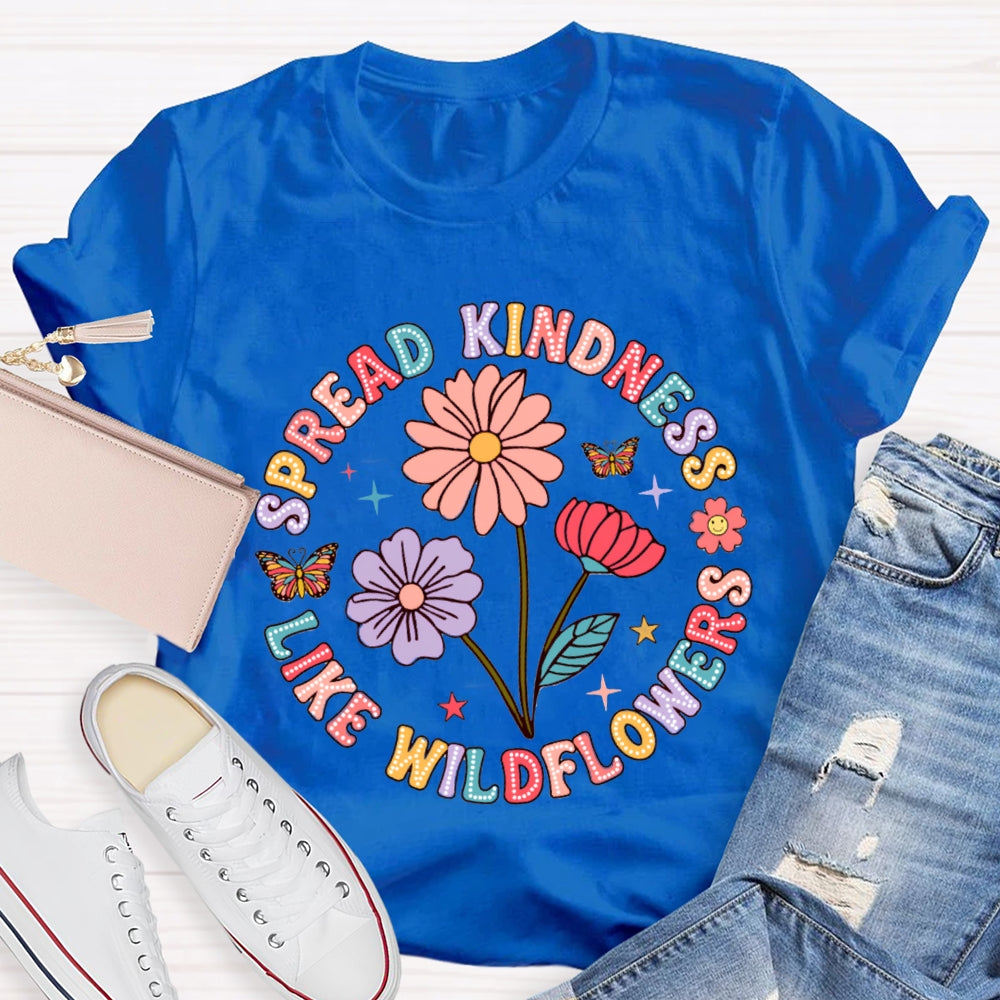 Spread Kindness Like Wildflowers Color Fonts T-shirt