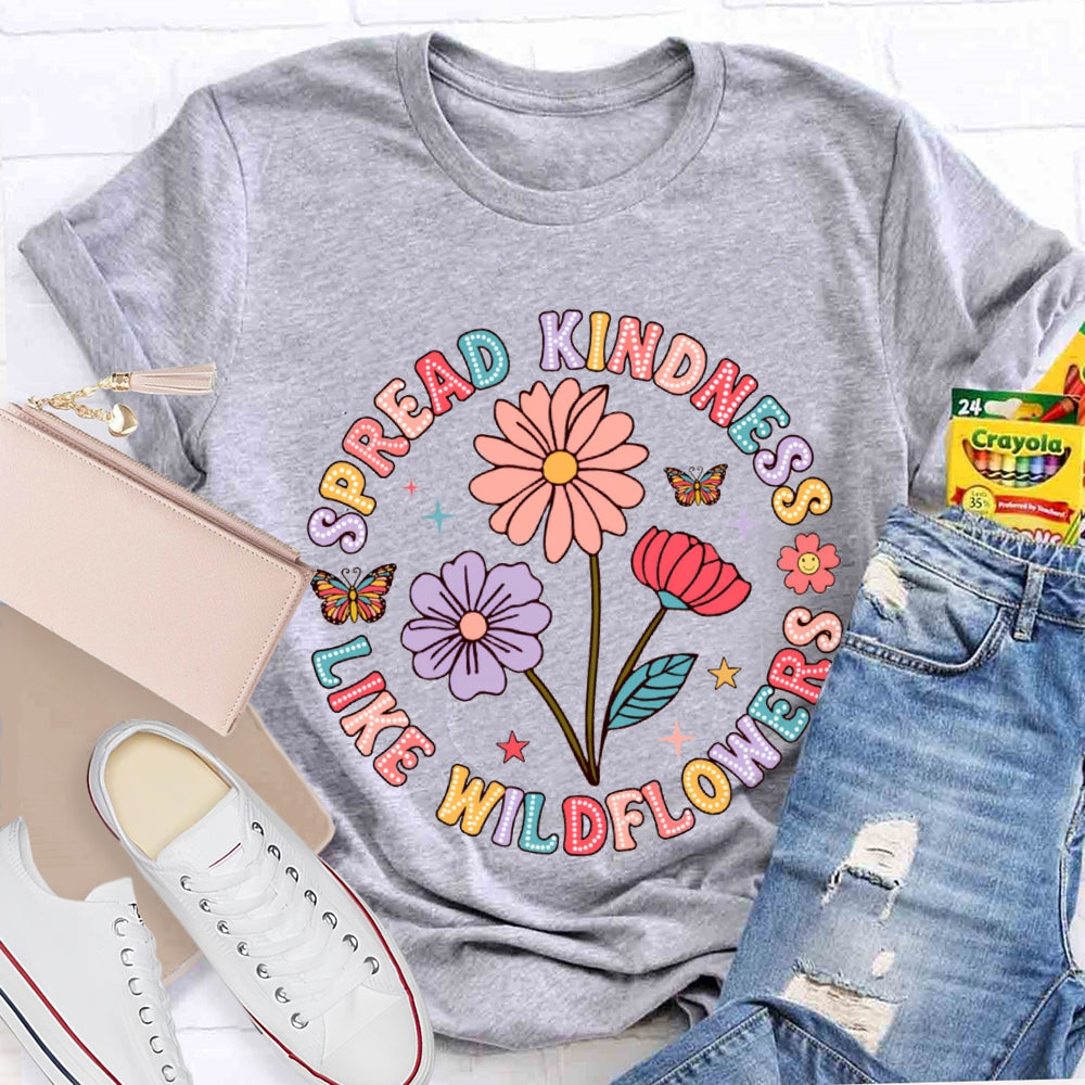 Spread Kindness Like Wildflowers Color Fonts T-shirt