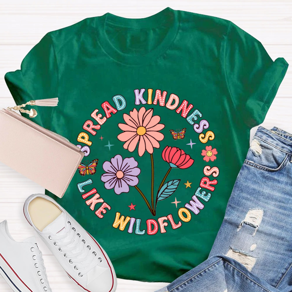 Spread Kindness Like Wildflowers Color Fonts T-shirt