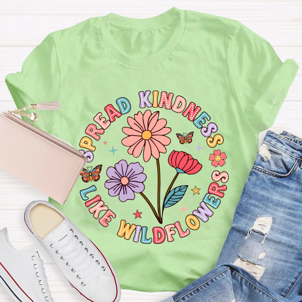 Spread Kindness Like Wildflowers Color Fonts T-shirt