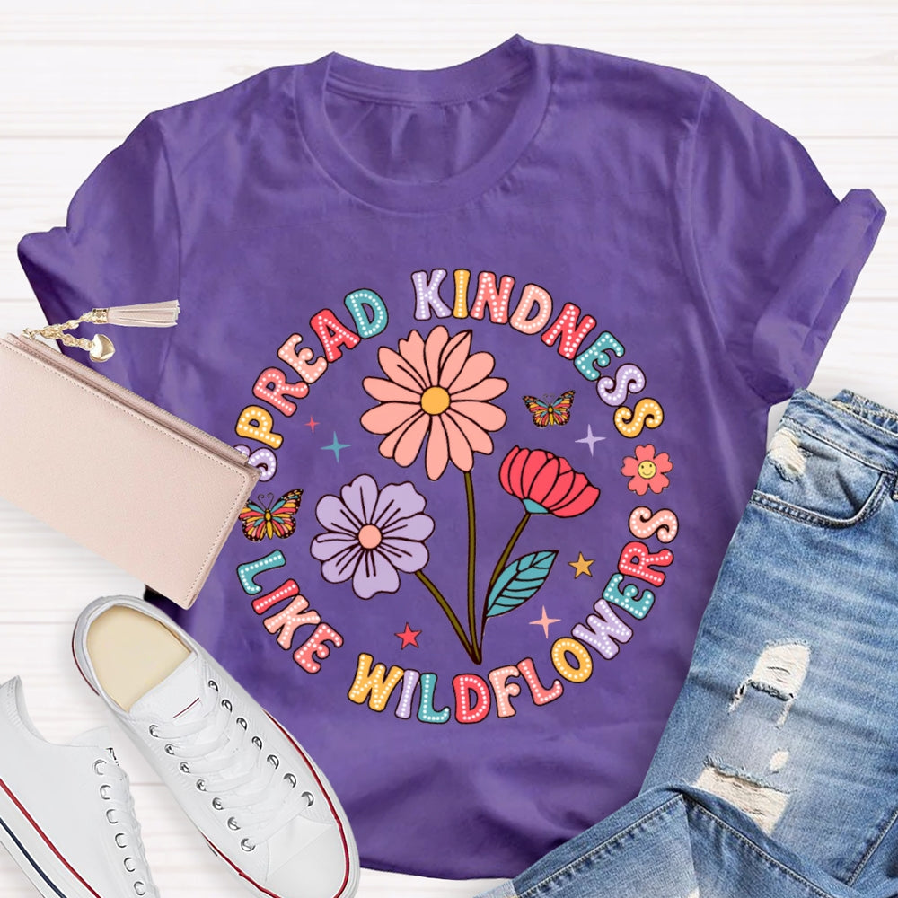 Spread Kindness Like Wildflowers Color Fonts T-shirt