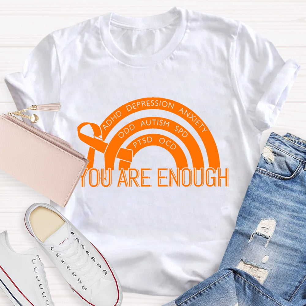 You Are Enough Mental Health Awareness T-shirt