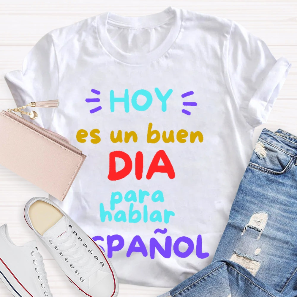 Hoy Es Un Buen Dia Para Hablar Espanol T-shirt