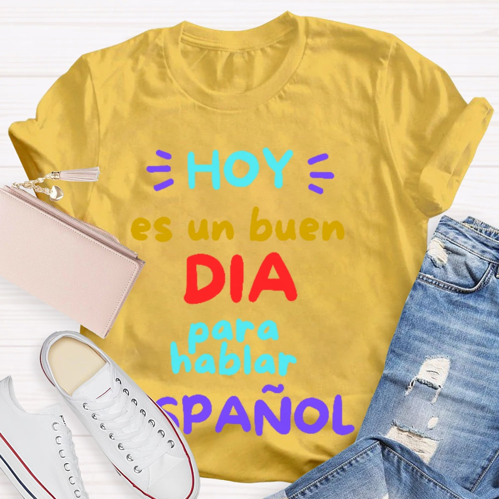 Hoy Es Un Buen Dia Para Hablar Espanol T-shirt