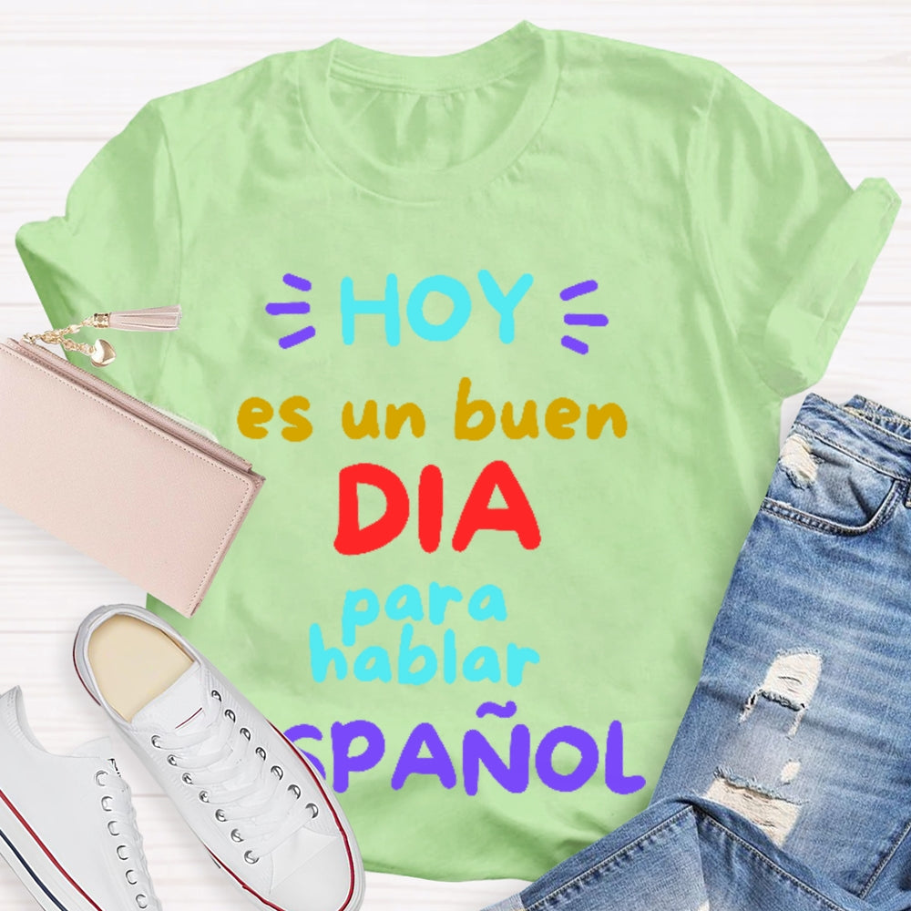 Hoy Es Un Buen Dia Para Hablar Espanol T-shirt