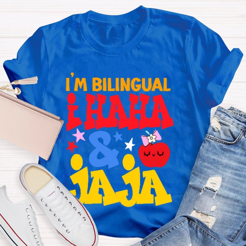 I'm Bilingual I Haha And Jaja T-shirt