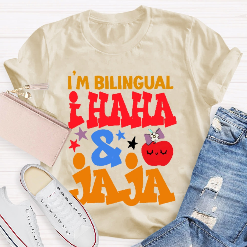 I'm Bilingual I Haha And Jaja T-shirt