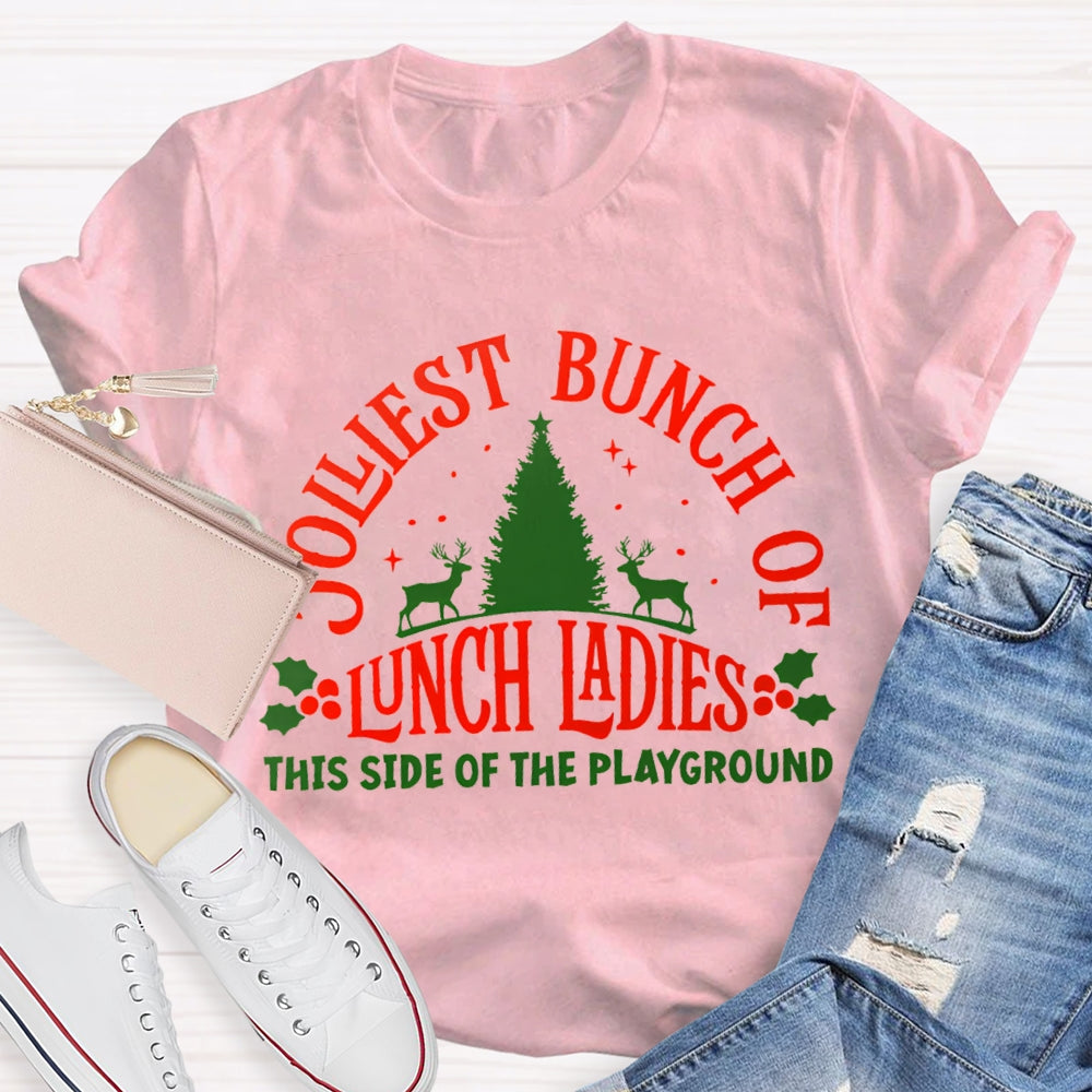 Jolliest Bunch Of Lunch Ladies This Side Of The Playground T-shirt