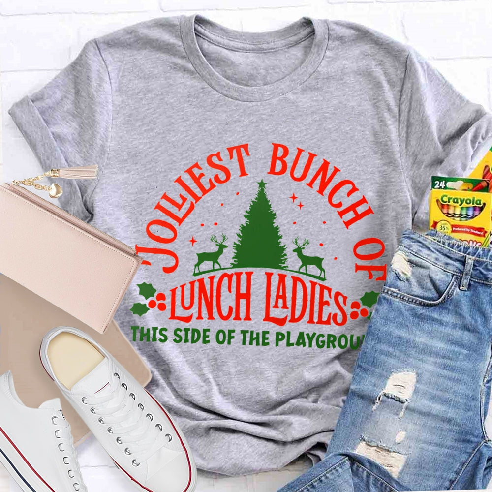 Jolliest Bunch Of Lunch Ladies This Side Of The Playground T-shirt