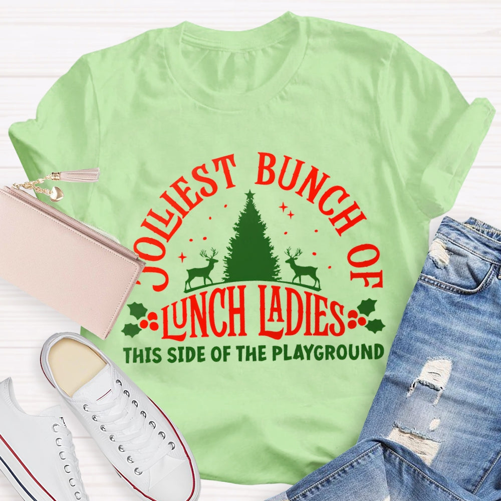 Jolliest Bunch Of Lunch Ladies This Side Of The Playground T-shirt