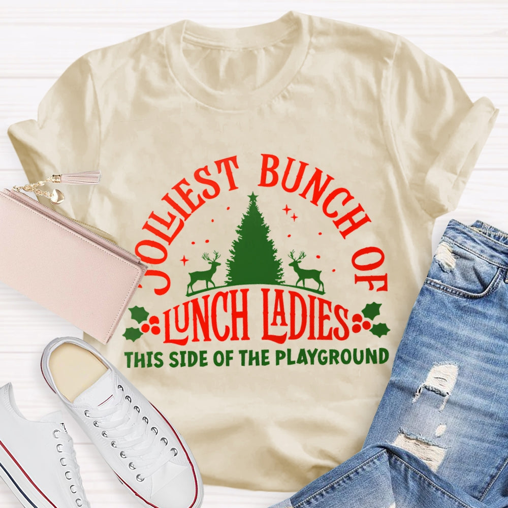 Jolliest Bunch Of Lunch Ladies This Side Of The Playground T-shirt