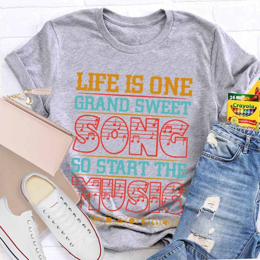 Life Is One Grand Sweet Song T-shirt
