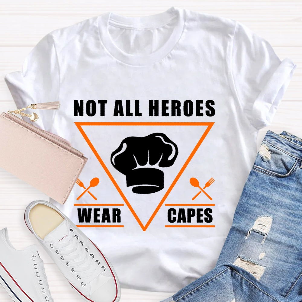 Not All Heroes Wear Capes T-shirt