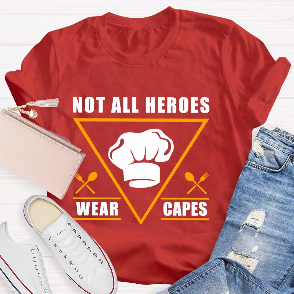 Not All Heroes Wear Capes T-shirt