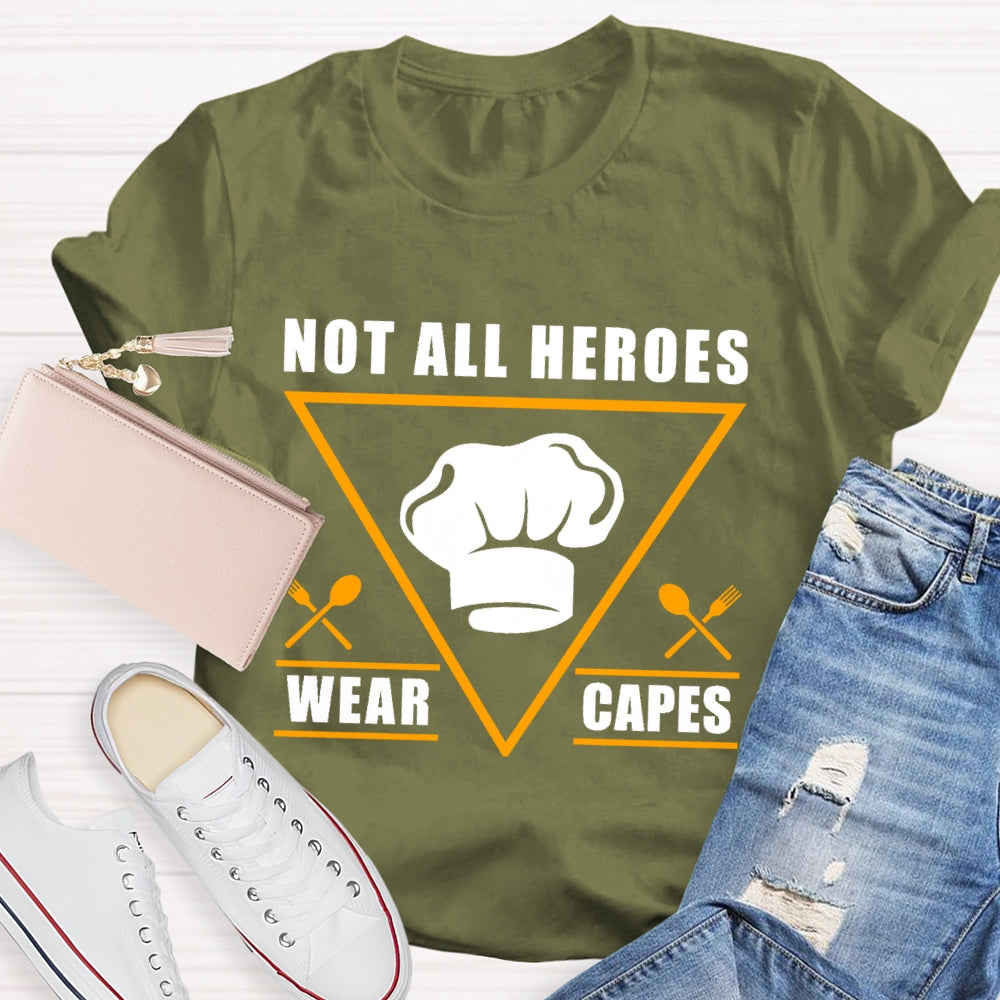 Not All Heroes Wear Capes T-shirt