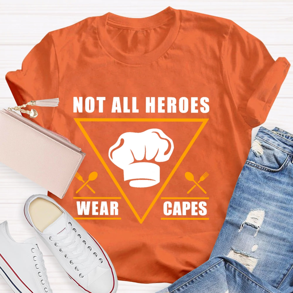 Not All Heroes Wear Capes T-shirt