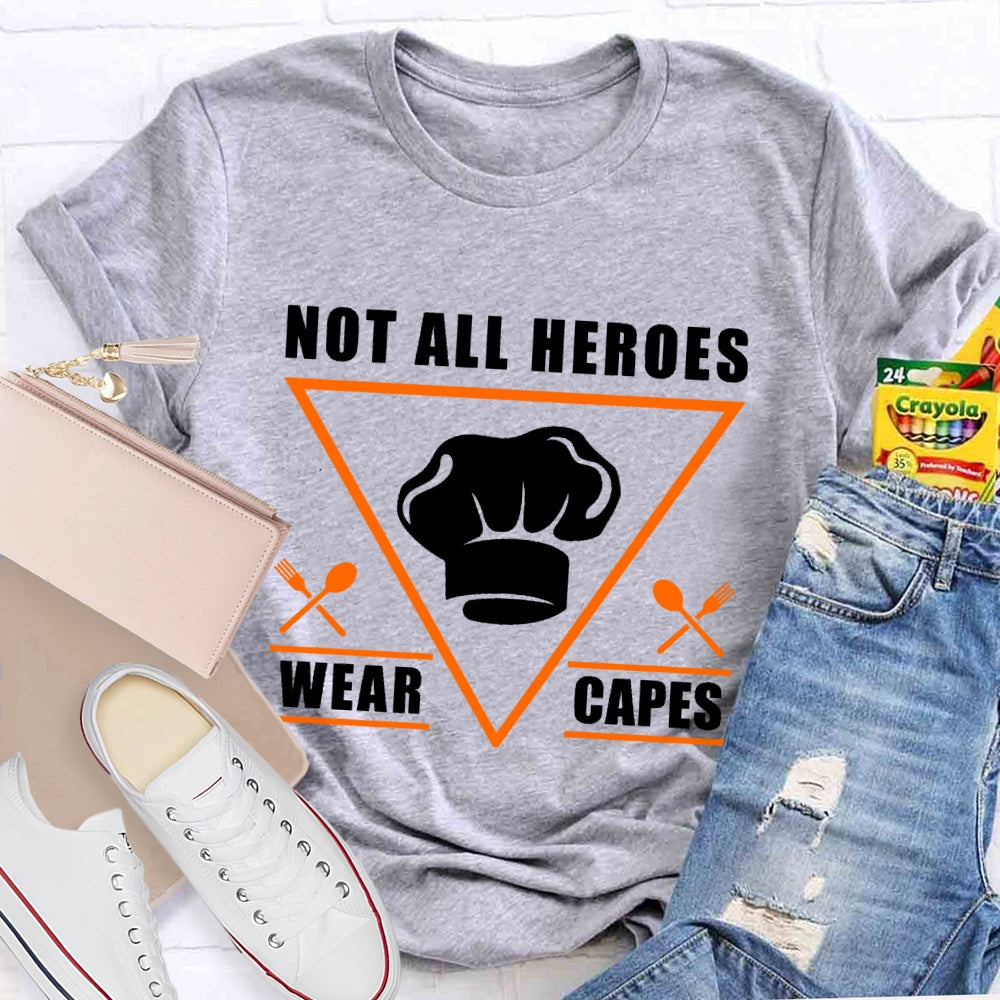 Not All Heroes Wear Capes T-shirt