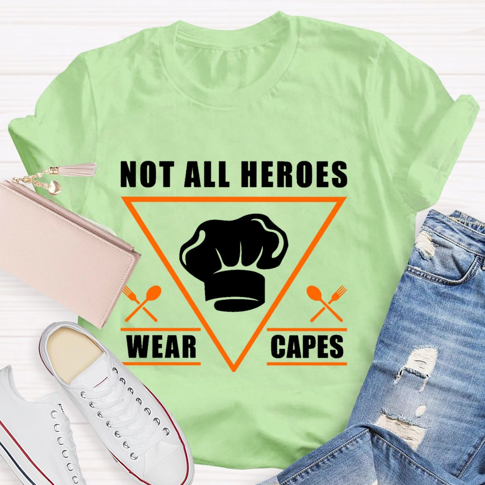 Not All Heroes Wear Capes T-shirt