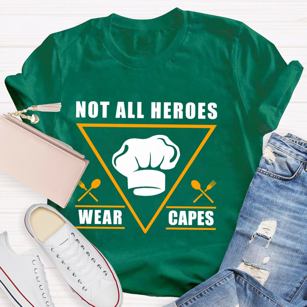 Not All Heroes Wear Capes T-shirt