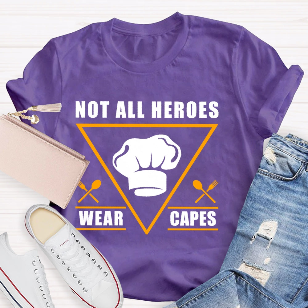 Not All Heroes Wear Capes T-shirt