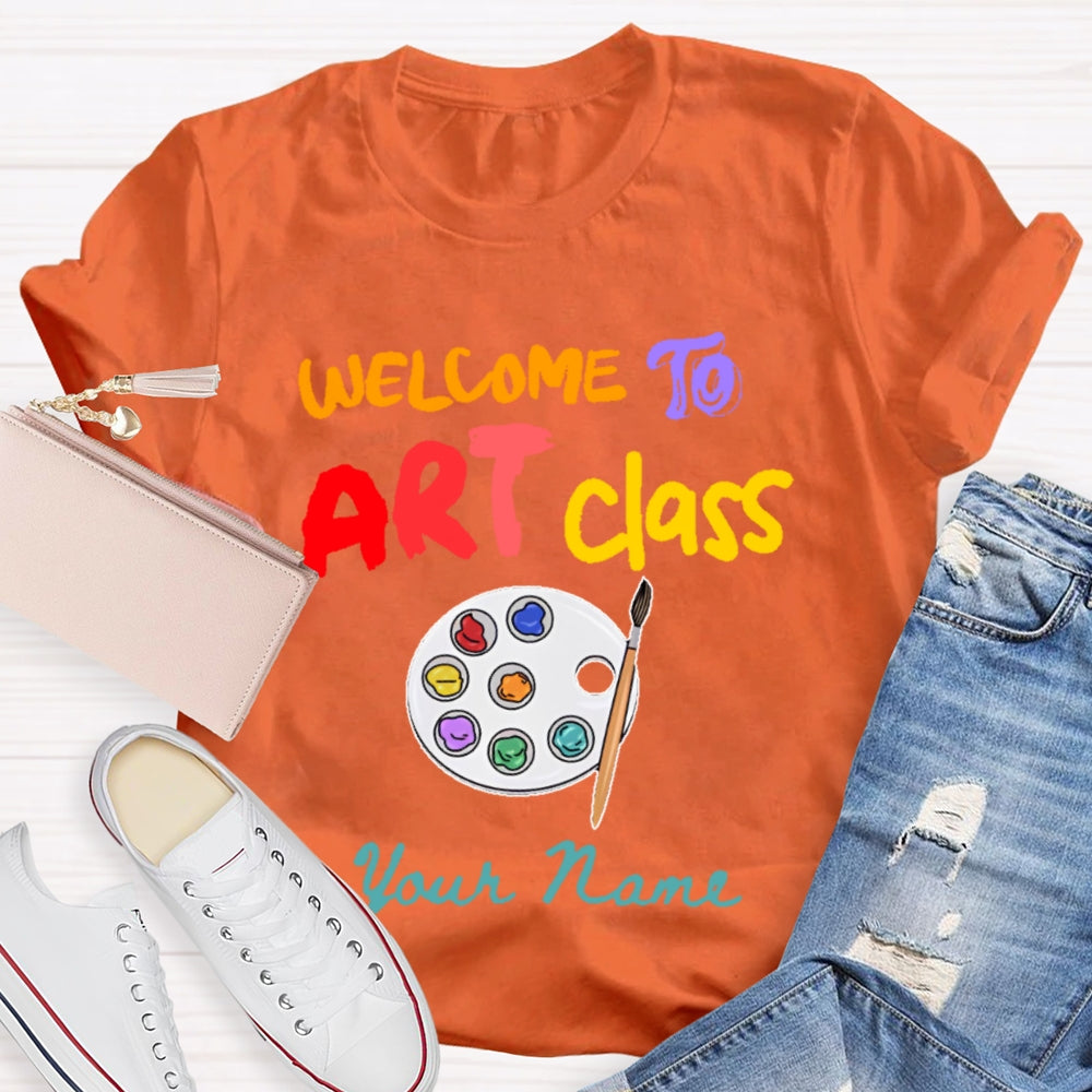 Personalized Name Welcome To Art Class T-shirt