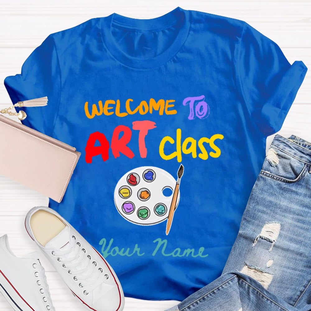 Personalized Name Welcome To Art Class T-shirt
