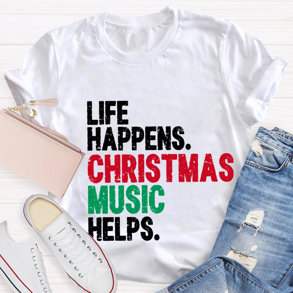Life Happiness Christmas Music Helps T-Shirt