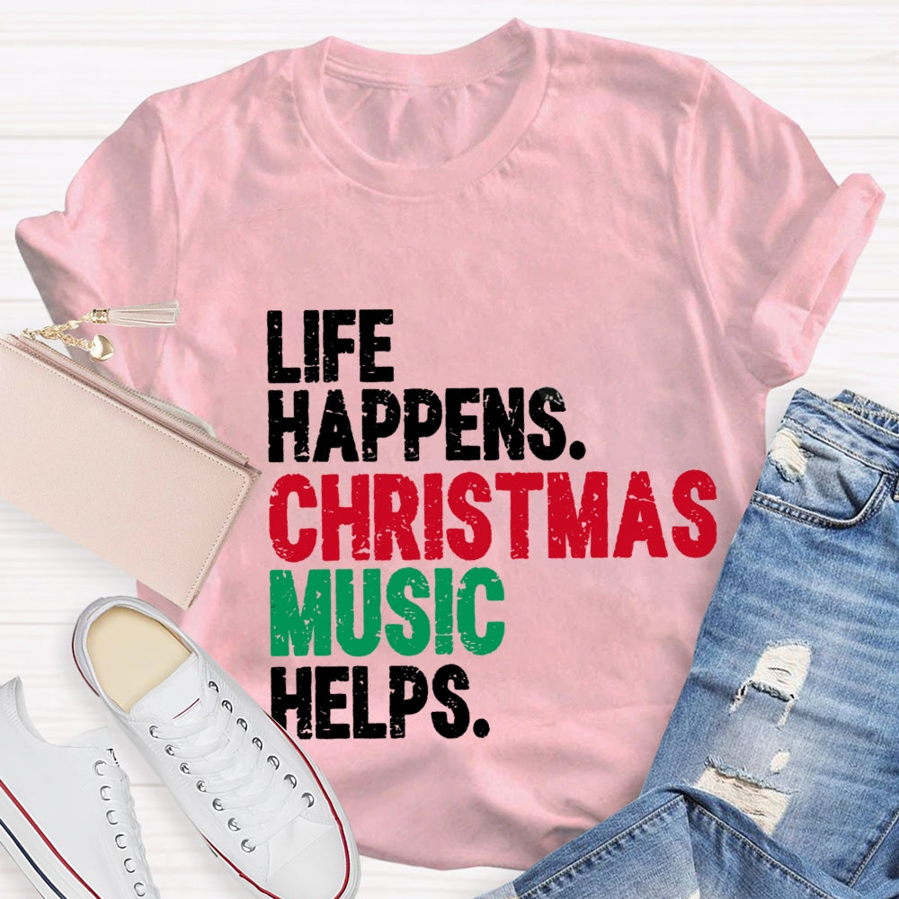 Life Happiness Christmas Music Helps T-Shirt