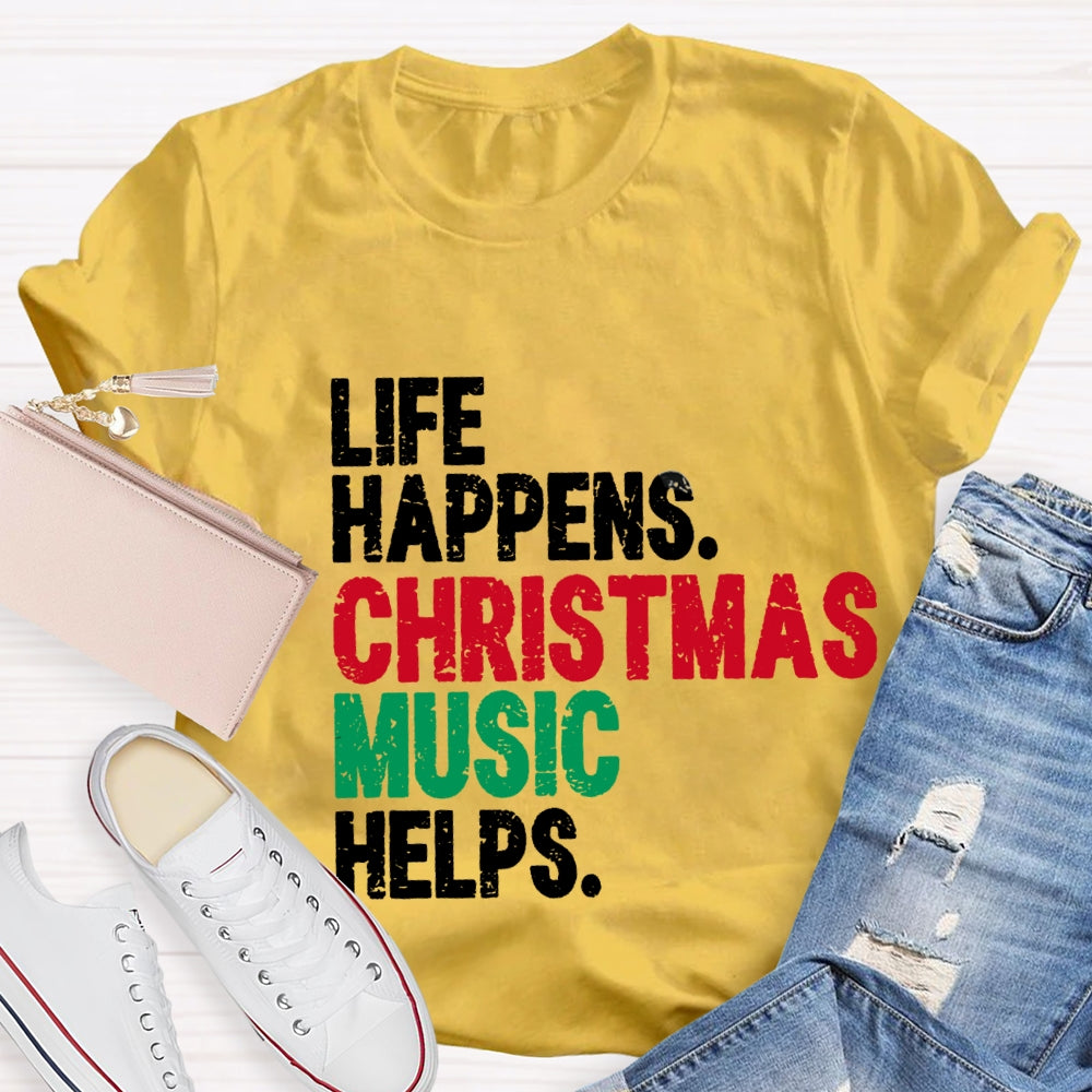 Life Happiness Christmas Music Helps T-Shirt