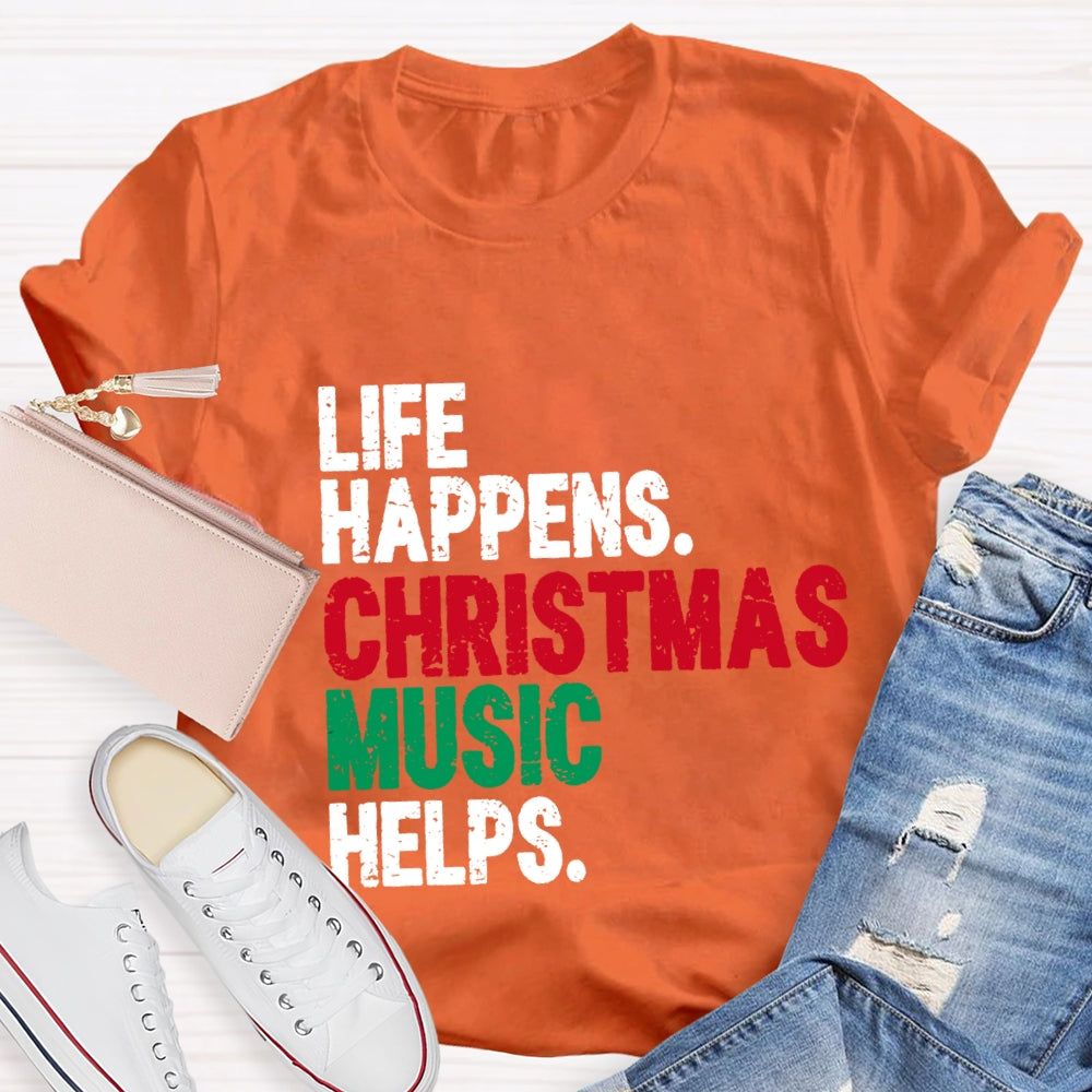 Life Happiness Christmas Music Helps T-Shirt