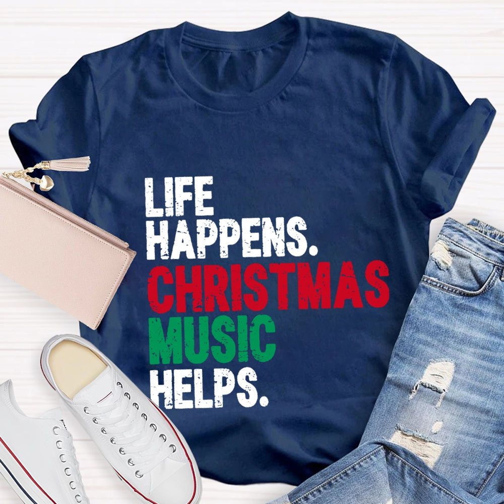 Life Happiness Christmas Music Helps T-Shirt