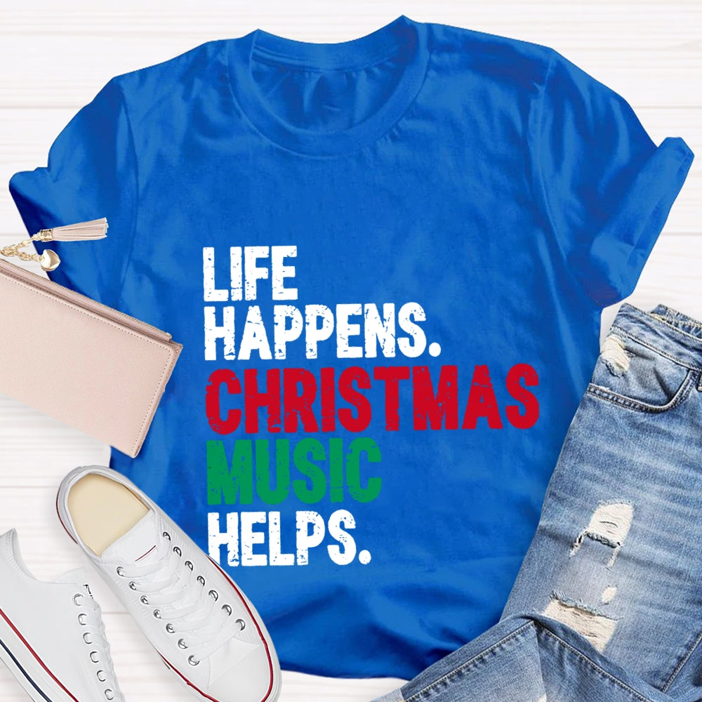 Life Happiness Christmas Music Helps T-Shirt