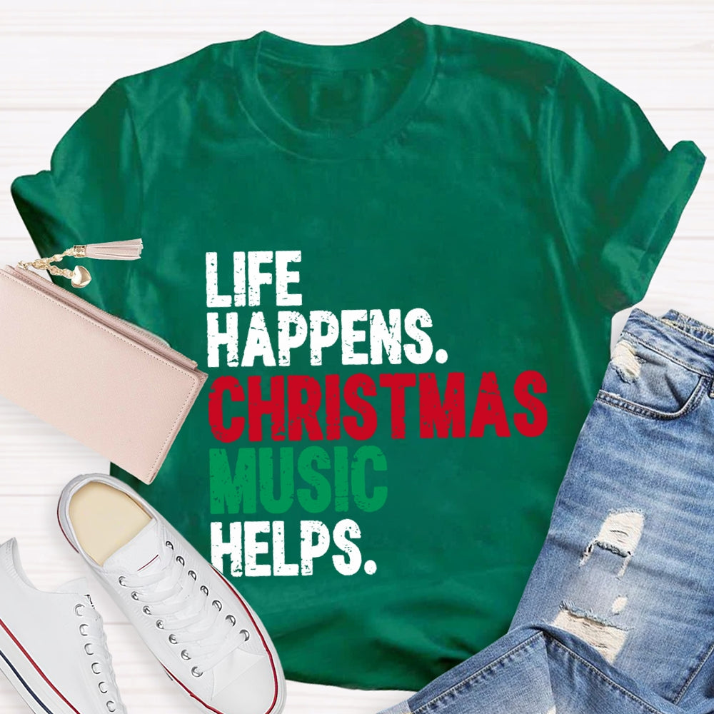Life Happiness Christmas Music Helps T-Shirt