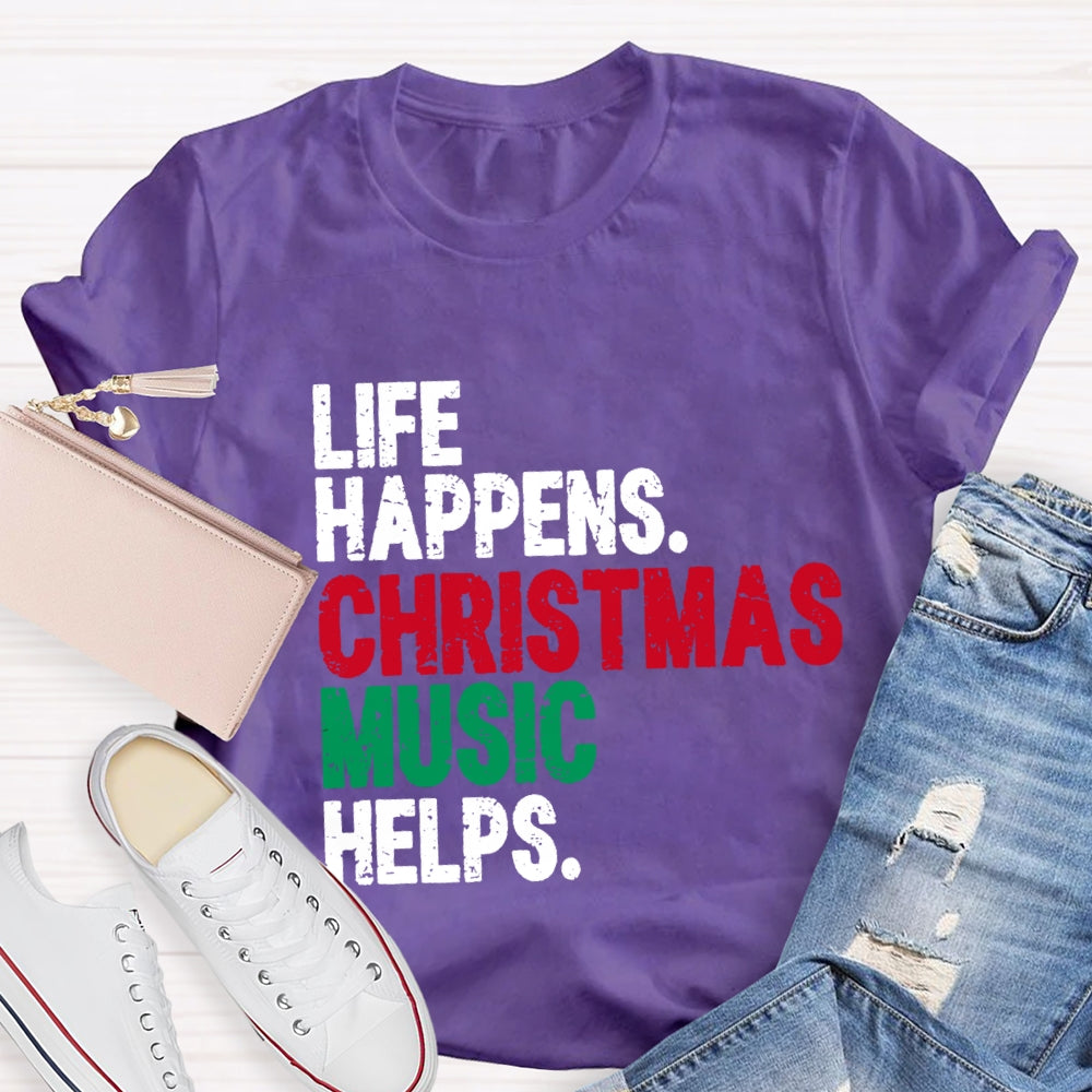 Life Happiness Christmas Music Helps T-Shirt