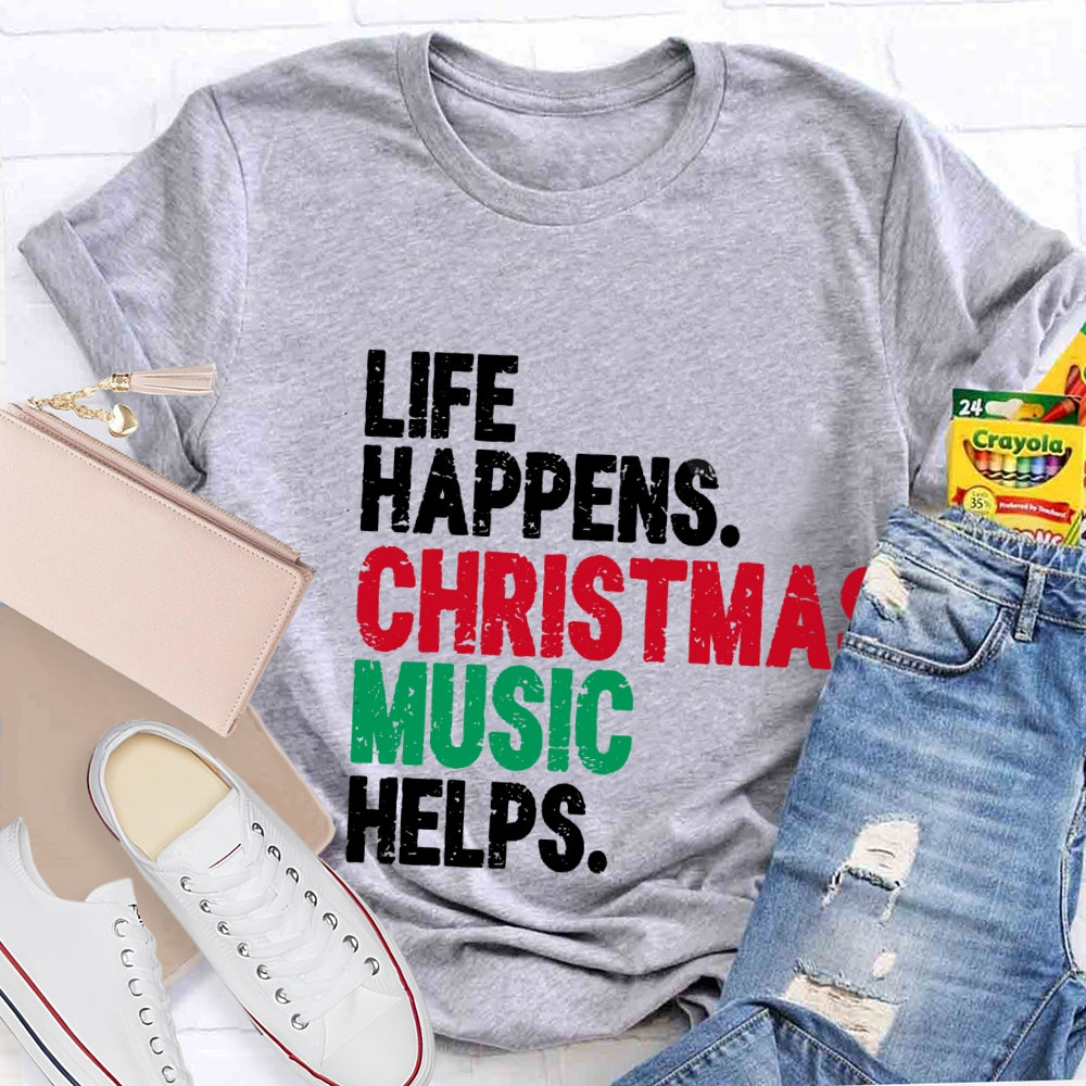 Life Happiness Christmas Music Helps T-Shirt