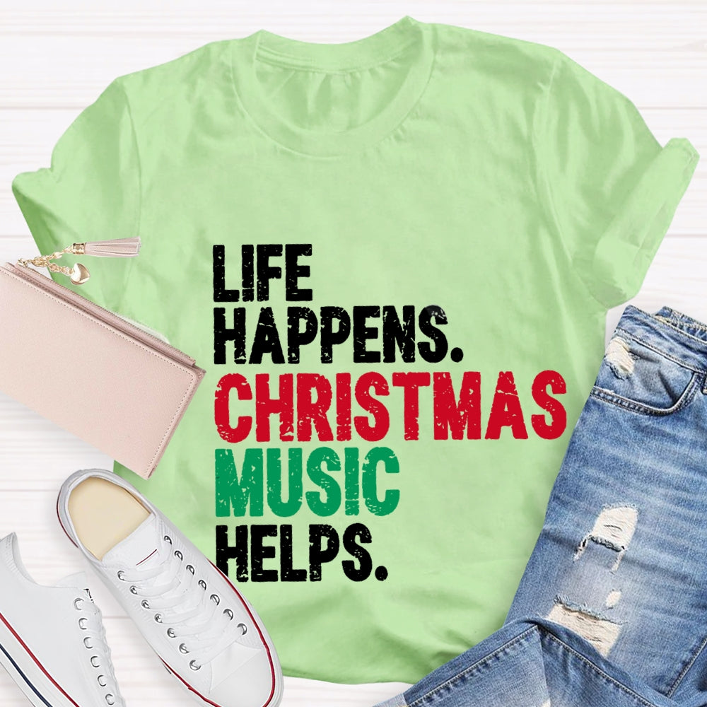 Life Happiness Christmas Music Helps T-Shirt