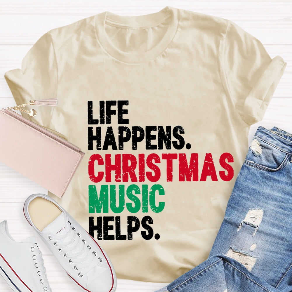 Life Happiness Christmas Music Helps T-Shirt